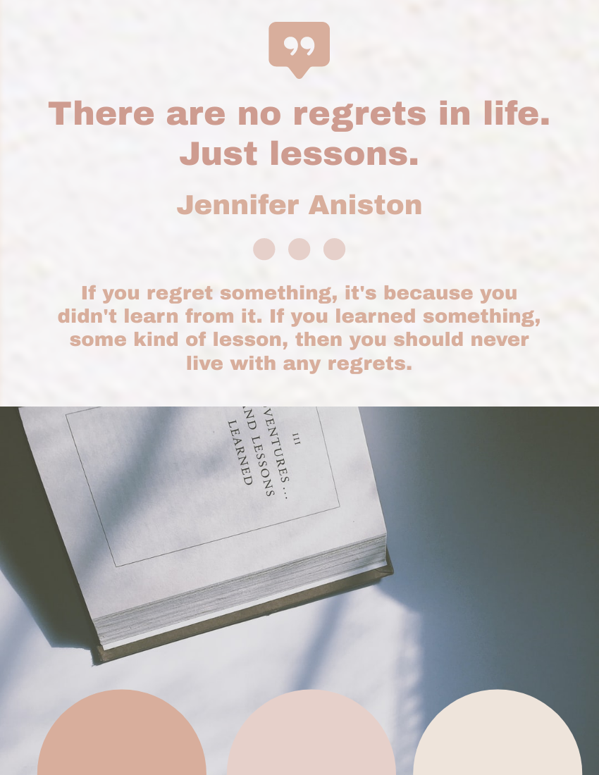 Quote 模板。 There are no regrets in life. Just lessons. - Jennifer Aniston (由 Visual Paradigm Online 的Quote軟件製作)