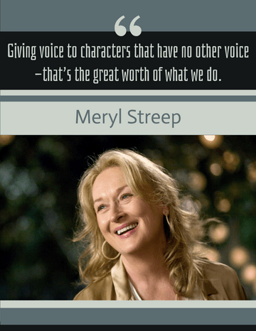 Quotes 模板。Giving voice to characters that have no other voice—that’s the great worth of what we do. - Meryl Streep (由 Visual Paradigm Online 的Quotes软件制作)