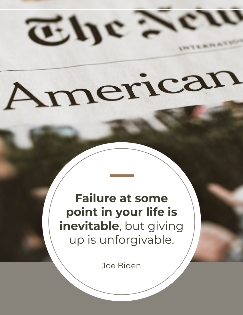 Quote template: Failure at some point in your life is inevitable, but giving up is unforgivable. - Joe Biden (Created by Visual Paradigm Online's Quote maker)