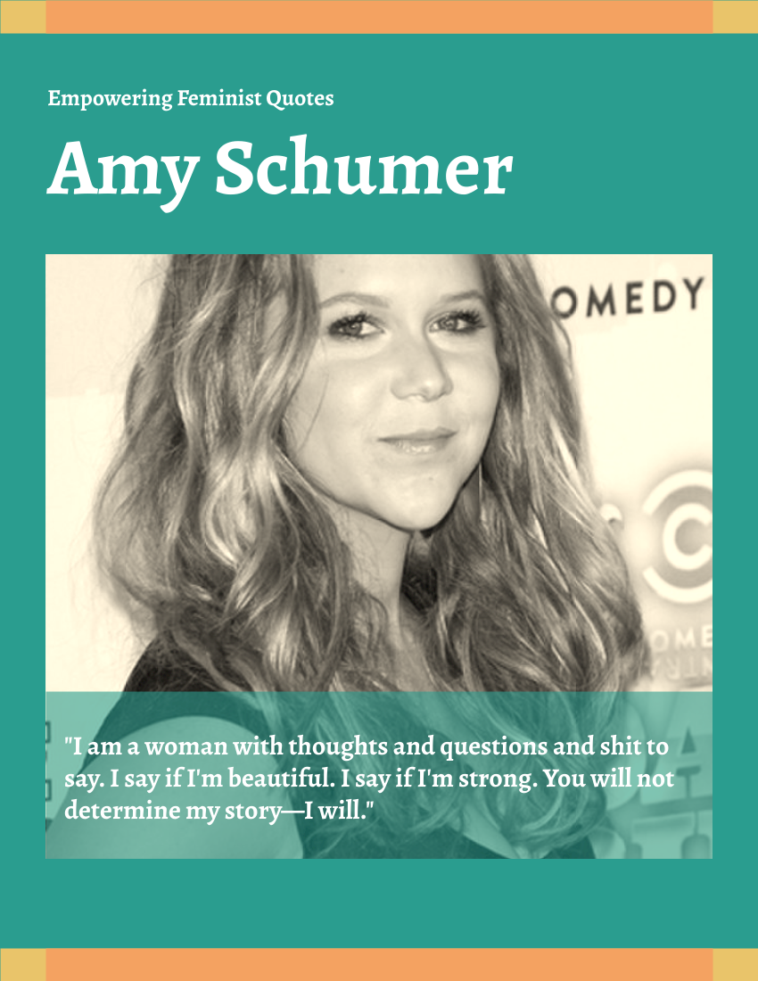 Quote 模板。 I say if I'm beautiful. I say if I'm strong. You will not determine my story, I will. —Amy Schumer (由 Visual Paradigm Online 的Quote軟件製作)