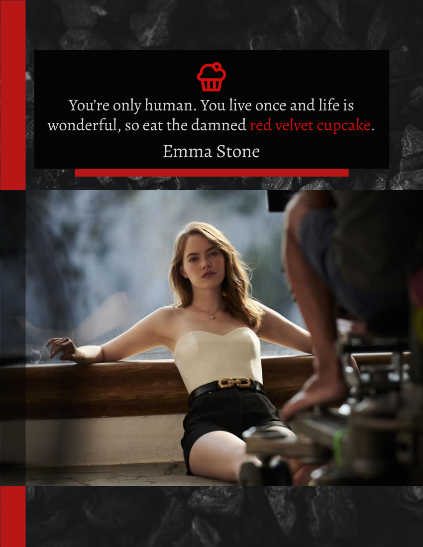 Quote 模板。 You’re only human. You live once and life is wonderful, so eat the damned red velvet cupcake. - Emma Stone (由 Visual Paradigm Online 的Quote軟件製作)