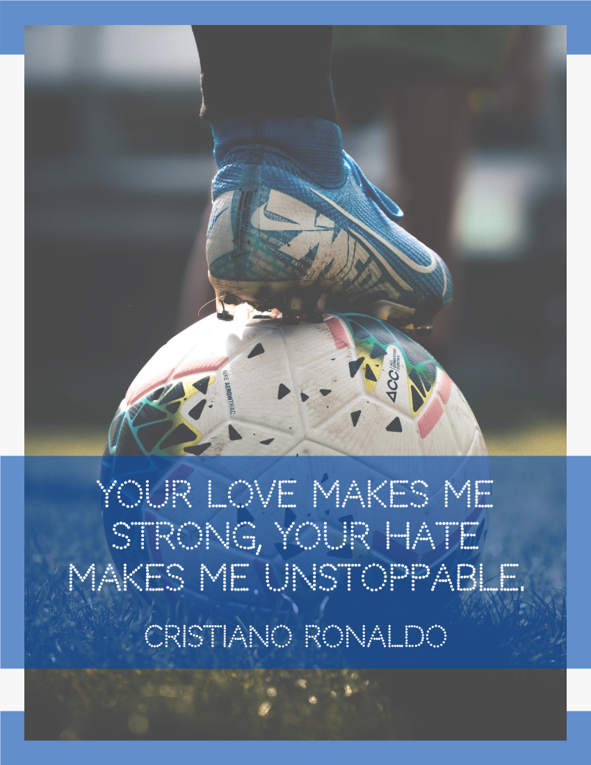Quote 模板。 Your love makes me strong, your hate makes me unstoppable. - Cristiano Ronaldo (由 Visual Paradigm Online 的Quote軟件製作)