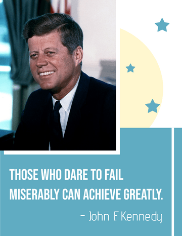 Quote 模板。 Those who dare to fail miserably can achieve greatly. - John F. Kennedy (由 Visual Paradigm Online 的Quote軟件製作)
