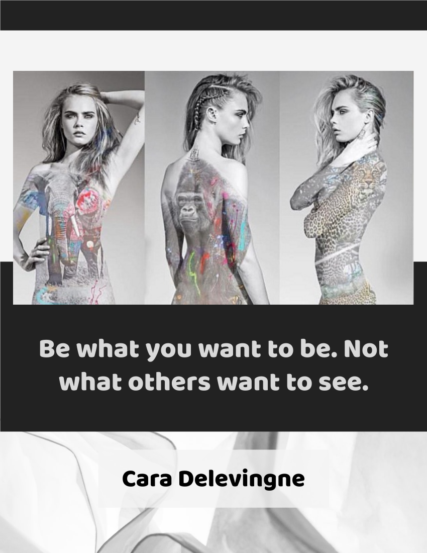 Quote template: Be what you want to be. Not what others want to see. Cara Delevingne (Created by Visual Paradigm Online's Quote maker)
