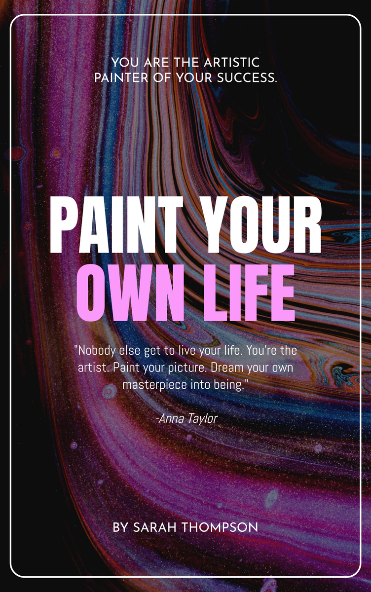 Book Cover template: Paint Your Own Life Art Book Cover (Created by InfoART's Book Cover maker)