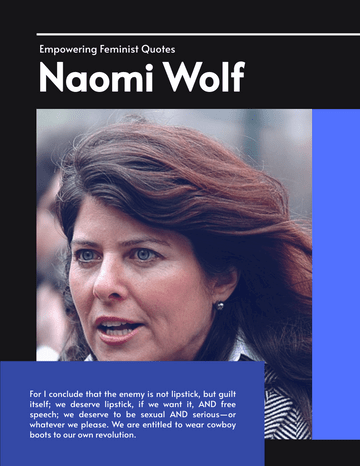 Quote template: For I conclude that the enemy is not lipstick, but guilt itself; we deserve lipstick, if we want it, AND free speech. ―Naomi Wolf (Created by Visual Paradigm Online's Quote maker)
