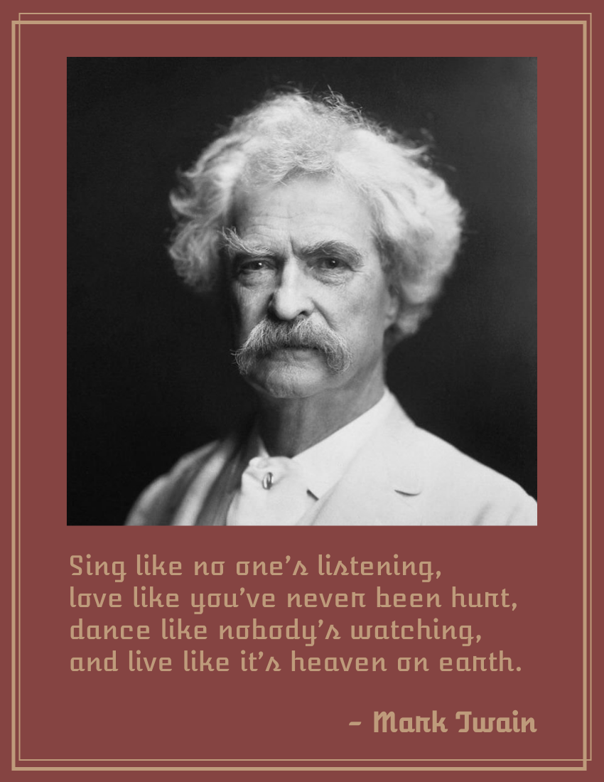 Quote 模板。 Sing like no one’s listening, love like you’ve never been hurt, dance like nobody’s watching, and live like it’s heaven on earth. - Mark Twain (由 Visual Paradigm Online 的Quote軟件製作)