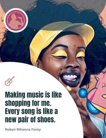 Quote 模板。Making music is like shopping for me. Every song is like a new pair of shoes. - Robyn Rihanna Fenty (由 Visual Paradigm Online 的Quote软件制作)