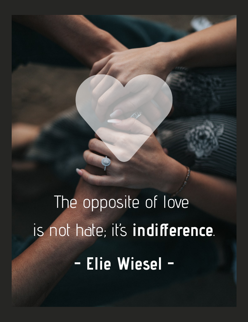 Quote 模板。 The opposite of love is not hate; it’s indifference. - Elie Wiesel (由 Visual Paradigm Online 的Quote軟件製作)