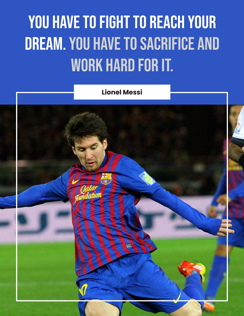 Quote 模板。 You have to fight to reach your dream. You have to sacrifice and work hard for it. - Lionel Messi (由 Visual Paradigm Online 的Quote軟件製作)