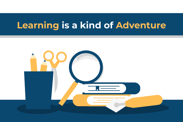 Learning Is A Kind Of Adventure