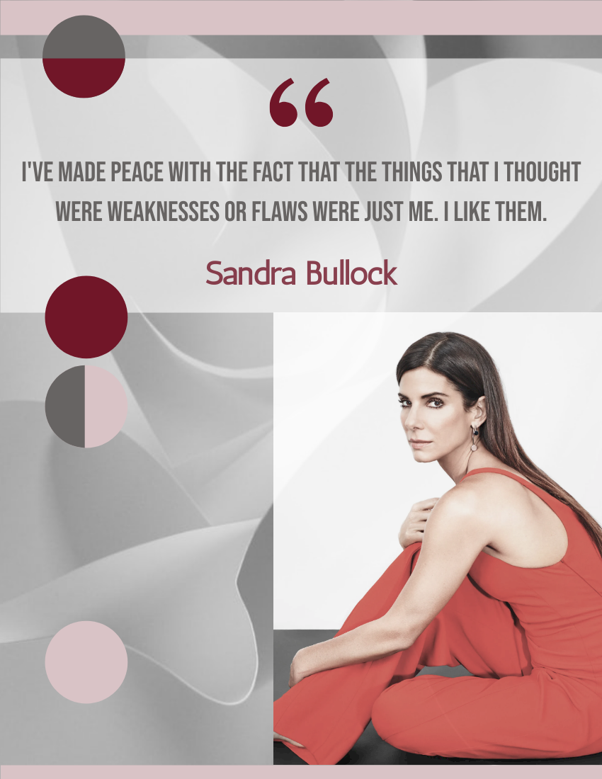 Quote 模板。I've made peace with the fact that the things that I thought were weaknesses or flaws were just me. I like them. - Sandra Bullock (由 Visual Paradigm Online 的Quote软件制作)