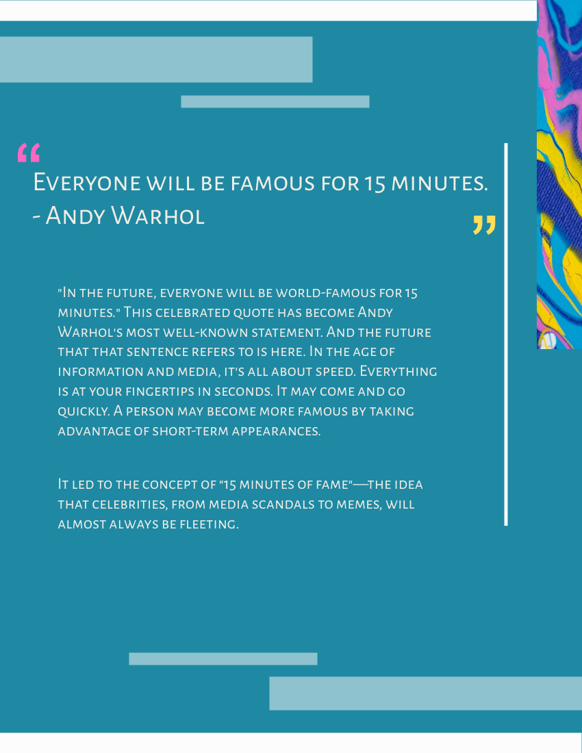 Quote 模板。Everyone will be famous for 15 minutes. - Andy Warhol (由 Visual Paradigm Online 的Quote软件制作)