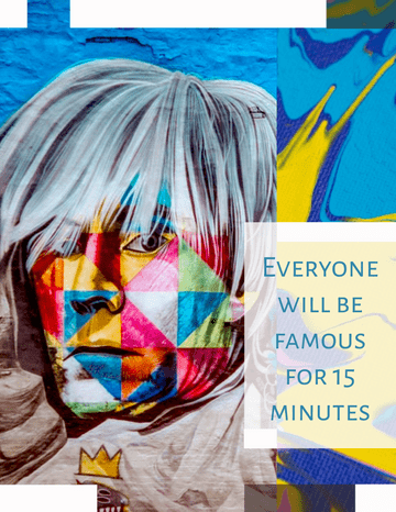 Quotes template: Everyone will be famous for 15 minutes. - Andy Warhol (Created by Visual Paradigm Online's Quotes maker)