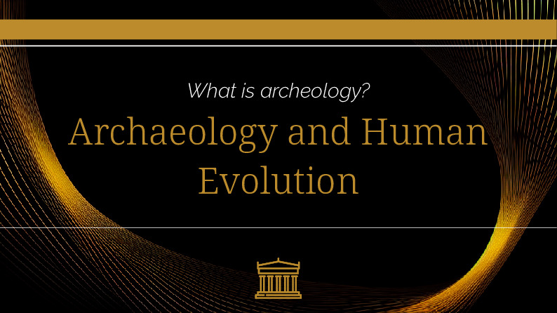 Archaeology and Human Evolution