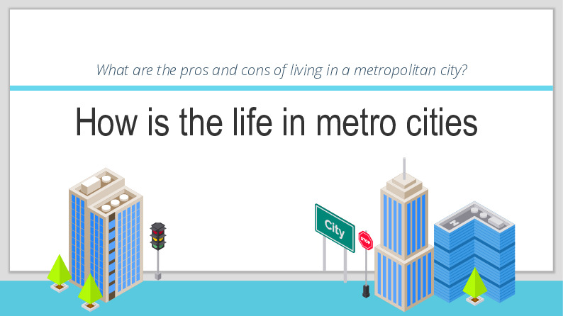 How is the life in metro cities